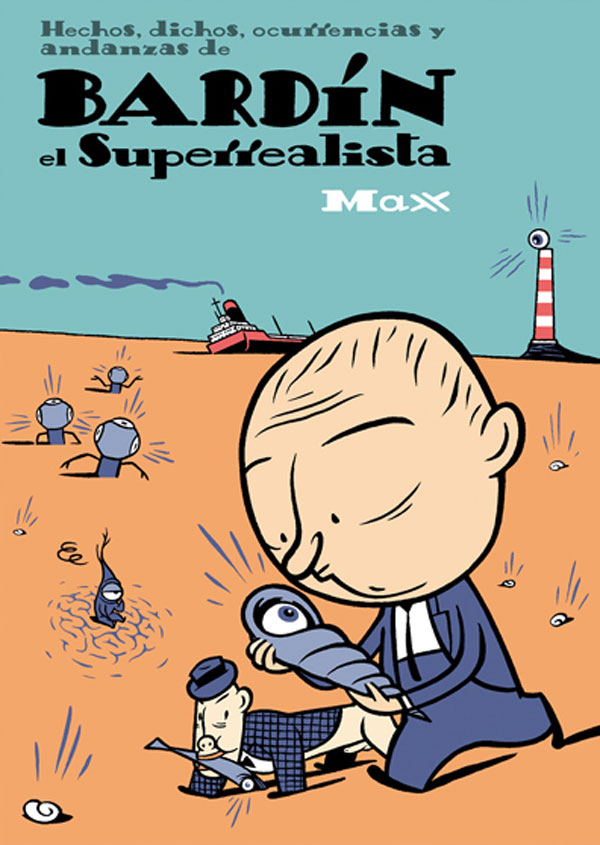 Hechos, dichos, ocurrencias y andanzas de Bardín el Superrealista Hechos, dichos, ocurrencias y andanzas de Bardín el Superrealista