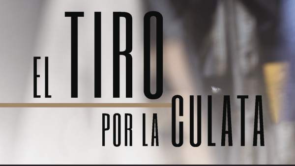 Novela El tiro por la culata Novela El tiro por la culata