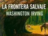 Se publica 'La frontera salvaje' de Irving, hasta ahora inédita en castellano