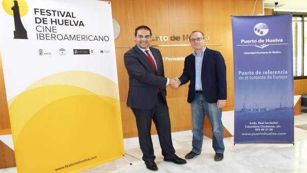 Firma de la Autoridad Portuaria y el Festival de Cine Iberoamericano de Huelva Firma de la Autoridad Portuaria y el Festival de Cine Iberoamericano de Huelva