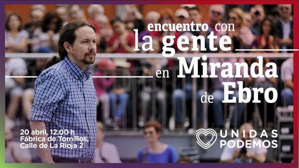 28A.- Pablo Iglesias Mantendrá Un 'Encuentro Con La Gente' Este Sábado En Miranda De Ebro (Burgos) 28A.- Pablo Iglesias Mantendrá Un 'Encuentro Con La Gente' Este Sábado En Miranda De Ebro (Burgos)