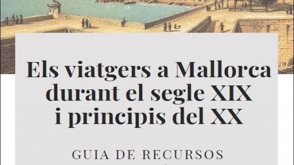 La Biblioteca de Cort edita una guía de lectura sobre los viajeros en Palma y en Mallorca durante el siglo XIX La Biblioteca de Cort edita una guía de lectura sobre los viajeros en Palma y en Mallorca durante el siglo XIX