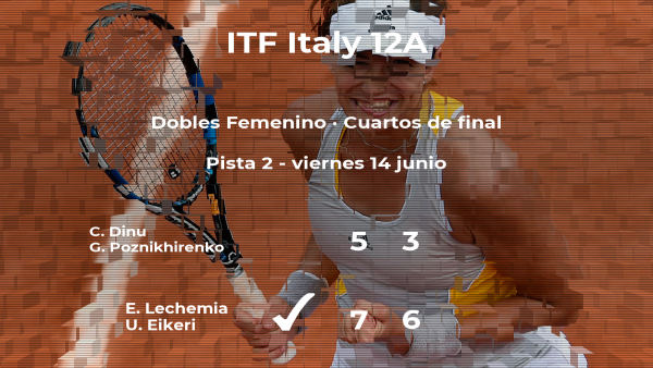 Las tenistas Lechemia y Eikeri logran clasificarse para las semifinales a costa de Dinu y Poznikhirenko Las tenistas Lechemia y Eikeri logran clasificarse para las semifinales a costa de Dinu y Poznikhirenko