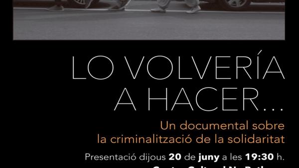 Presentan este jueves en Artà el documental 'Lo Volvería a Hacer', sobre la criminalización de la ayuda humanitaria Presentan este jueves en Artà el documental 'Lo Volvería a Hacer', sobre la criminalización de la ayuda humanitaria